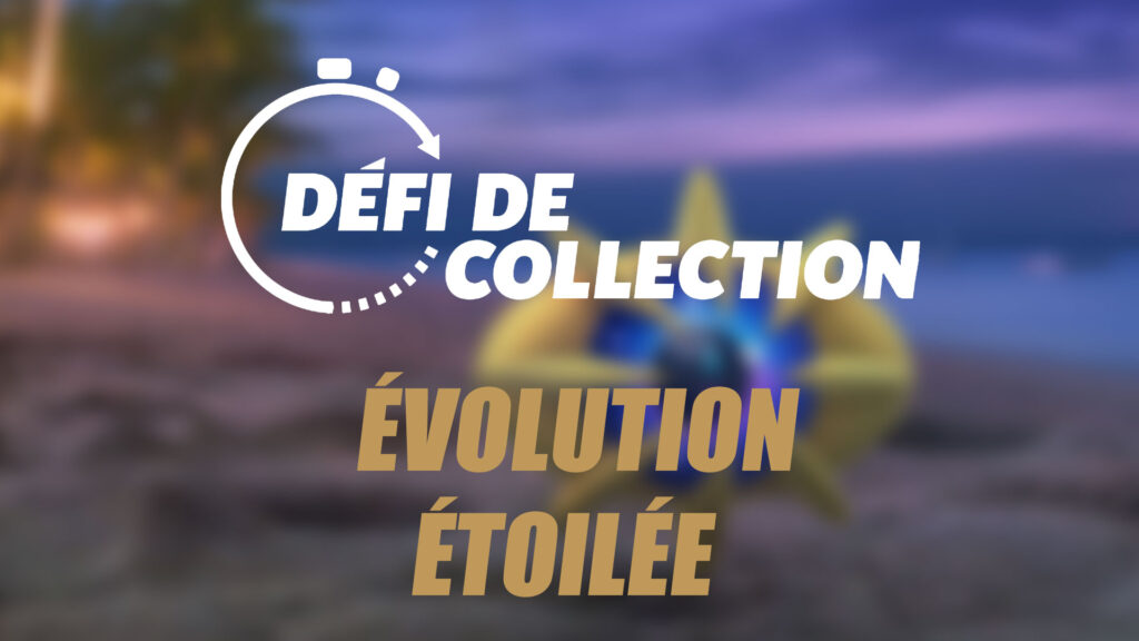 Évolution étoilée - Guide des Défis de collection dans Pokémon GO