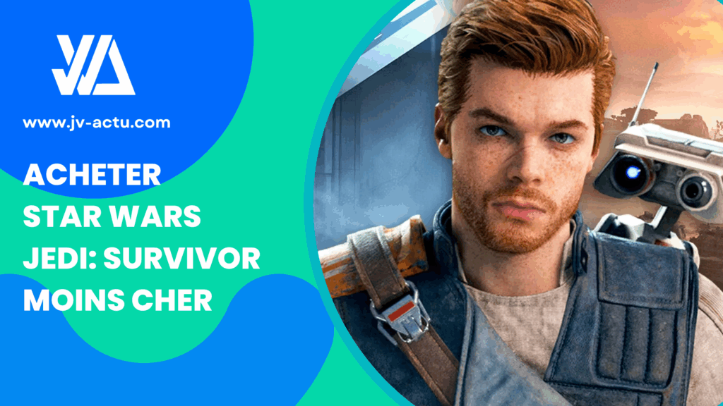 OÙ TROUVER STAR WARS JEDI SURVIVOR MOINS CHER JV ACTU