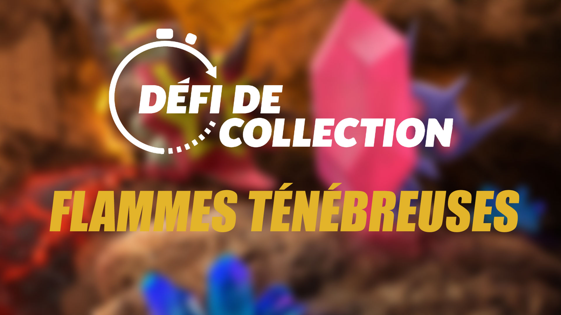 Flammes ténébreuses - Guide des Défis de collection ténèbres et feu dans Pokémon GO