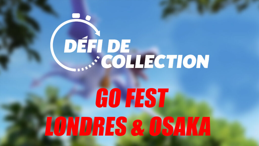 GO Fest Londres et Osaka - Guide des Défis de collection dans Pokémon GO