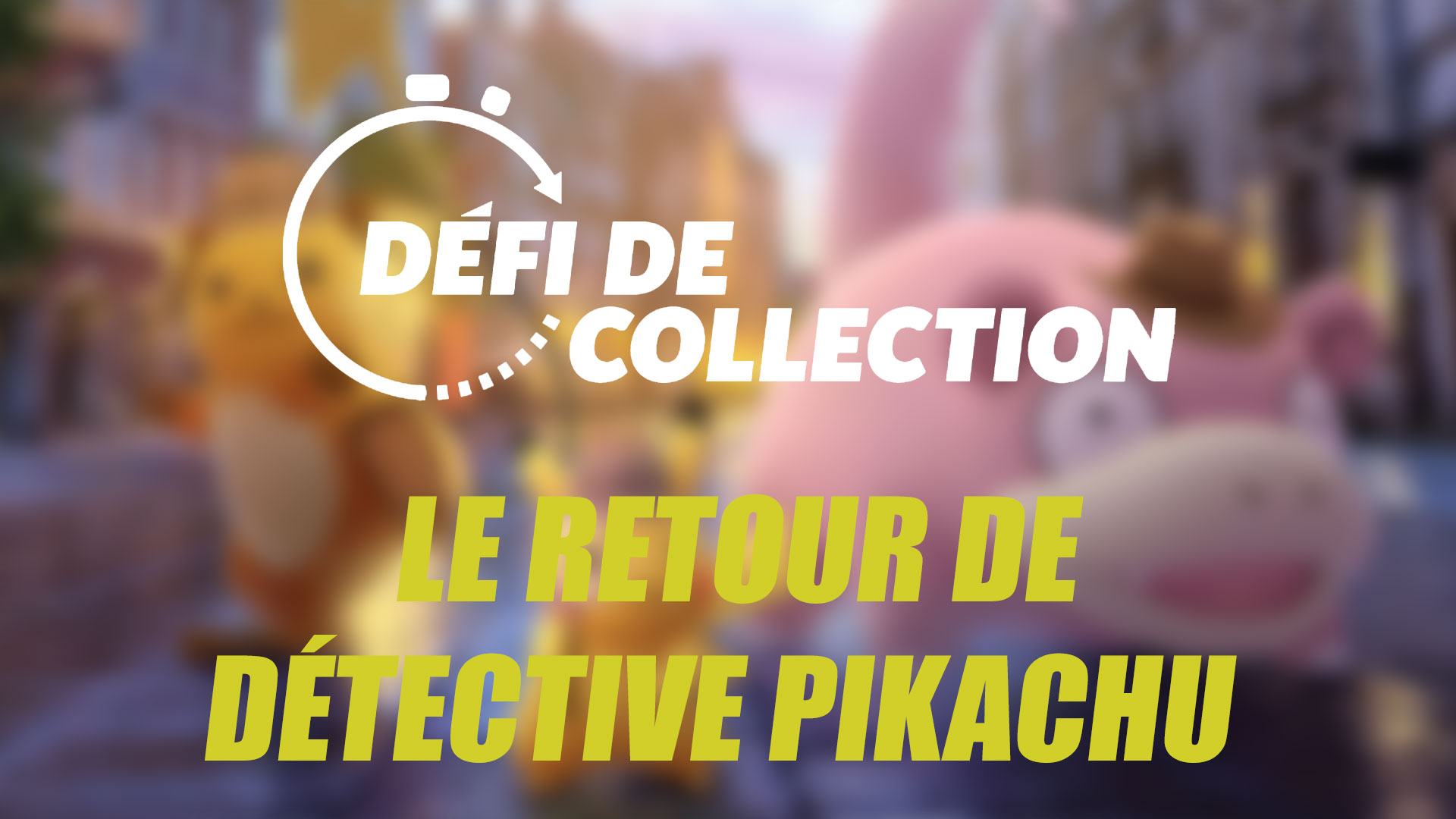 Le retour de Détective Pikachu – Guide du Défi de collection dans Pokémon GO