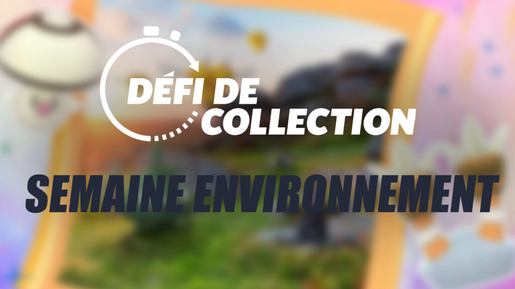 Semaine Environnement 2024 - Guide des Défis de collection dans Pokémon GO