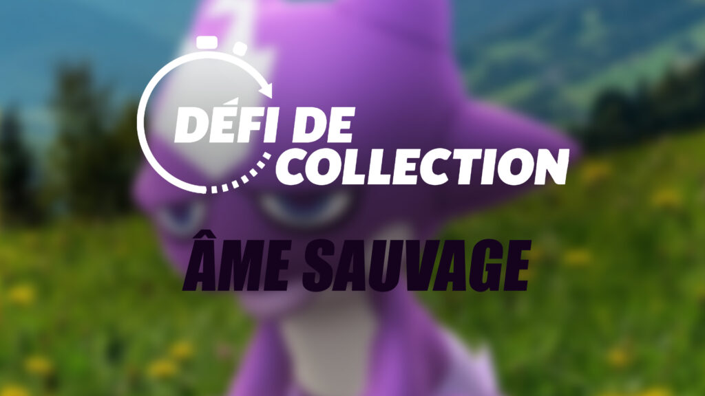 Âme Sauvage – Guide des Défis de collection dans Pokémon GO