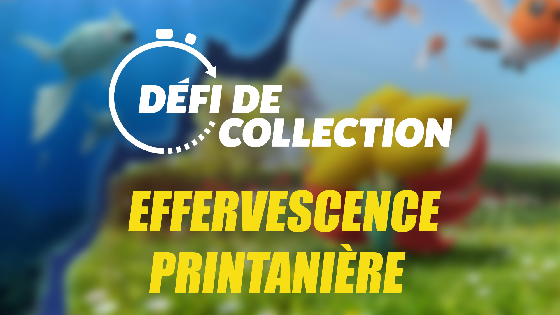 Effervescence printanière - Guide des Défis de collection dans Pokémon GO